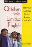 Children With Limited English: Teaching Strategies for the Regular Classroom (9780761978381) by Kottler, Ellen; Kottler, Jeffrey A.