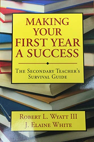 9780761978572: Making Your First Year a Success: The Secondary Teacher′s Survival Guide