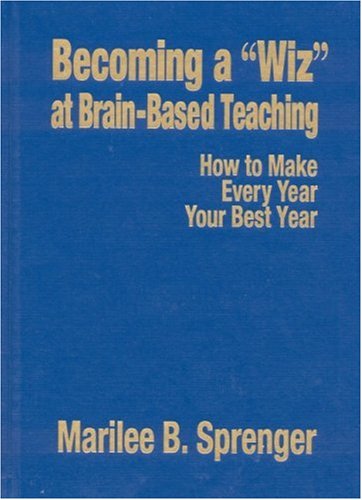 9780761978602: Becoming a "Wiz" at Brain-Based Teaching: How to Make Every Year Your Best Year