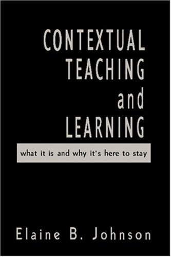 Beispielbild fr Contextual Teaching and Learning : What It Is and Why It's Here to Stay zum Verkauf von Better World Books