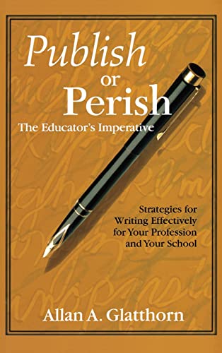 Beispielbild fr Publish or Perish - The Educator?s Imperative: Strategies for Writing Effectively for Your Profession and Your School zum Verkauf von WorldofBooks