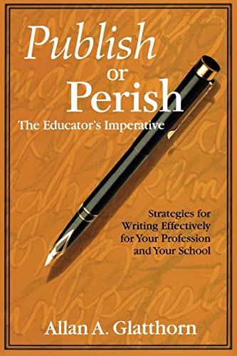 Beispielbild fr Publish or Perish - The Educator's Imperative: Strategies for Writing Effectively for Your Profession and Your School zum Verkauf von SecondSale