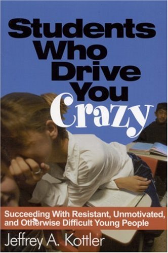 Beispielbild fr Students Who Drive You Crazy: Succeeding With Resistant, Unmotivated, and Otherwise Difficult Young People zum Verkauf von Wonder Book