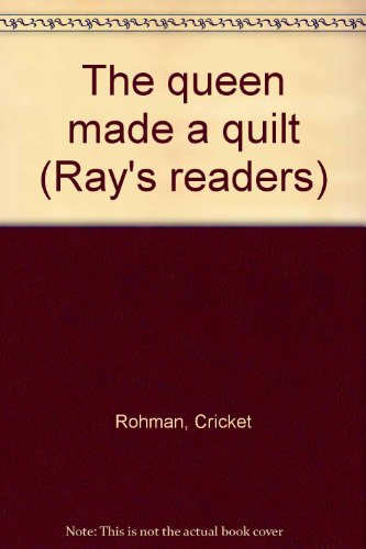 The queen made a quilt (Ray's readers) (9780761984160) by Rohman, Cricket