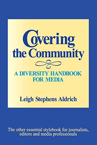 Beispielbild fr Covering the Community: A Diversity Handbook for Media (Journalism and Communication for a New Century Ser) zum Verkauf von Wonder Book