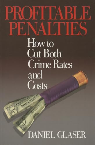 Beispielbild fr Profitable Penalties: How To Cut Both Crimes Rates and Costs zum Verkauf von WorldofBooks