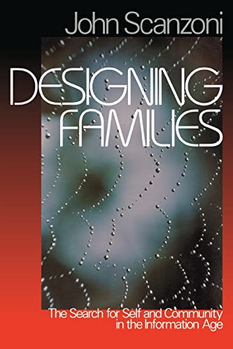 Designing Families: The Search for Self and Community in the Information Age (9780761985662) by Scanzoni, John