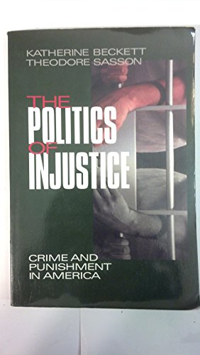 Beispielbild fr The Politics of Injustice : Crime and Punishment in America zum Verkauf von Better World Books