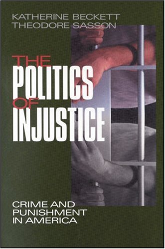 9780761986829: The Politics of Injustice: Crime and Punishment in America