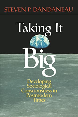 9780761987031: Taking It Big: Developing Sociological Consciousness in Postmodern Times