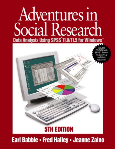 Adventures in Social Research: Data Analysis Using SPSS 11.0/11.5 for Windows, With SPSS CD-ROM (9780761987901) by Babbie, Earl R.; Halley, Frederick S.; Zaino, Jeanne S.