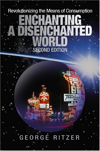 Beispielbild fr Enchanting a Disenchanted World: Revolutionizing the Means of Consumption zum Verkauf von Wonder Book