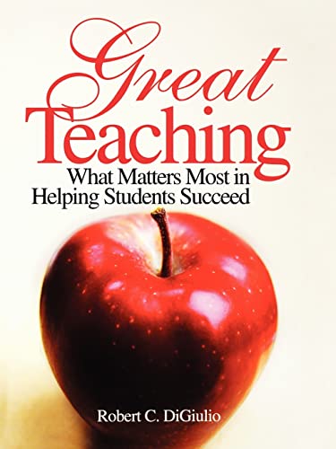 Great Teaching: What Matters Most in Helping Students Succeed - Robert C. Di Giulio