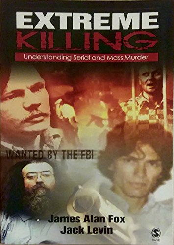 Imagen de archivo de Extreme Killing : Understanding Serial and Mass Murder a la venta por Better World Books