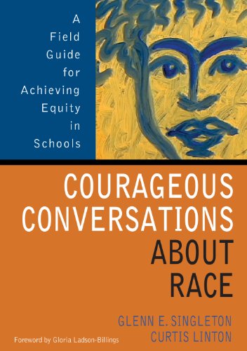 Stock image for Courageous Conversations About Race: A Field Guide for Achieving Equity in Schools for sale by Orion Tech