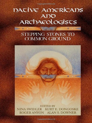 Beispielbild fr Native Americans and Archaeologists: Stepping Stones to Common Ground (Society for American Archaeology) zum Verkauf von The Book Bin