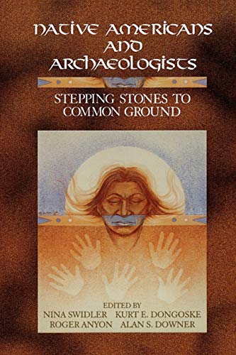 Beispielbild fr Native Americans and Archaeologists: Stepping Stones to Common Ground zum Verkauf von ThriftBooks-Dallas