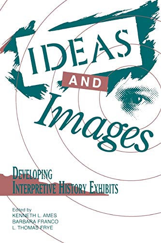 Beispielbild fr Ideas and Images: Developing Interpretive History Exhibits (American Association for State and Local History) zum Verkauf von SecondSale