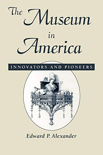 

The Museum in America : Innovators and Pioneers