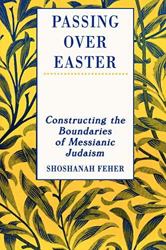 Imagen de archivo de Passing over Easter: Constructing the Boundaries of Messianic Judaism a la venta por 4 THE WORLD RESOURCE DISTRIBUTORS