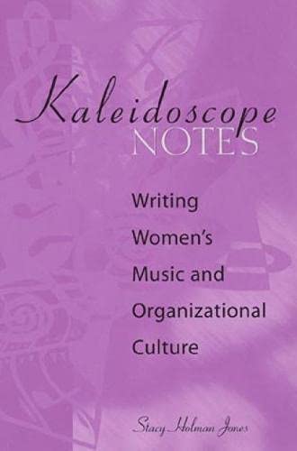 Imagen de archivo de Kaleidoscope Notes Writing Women's Music and Organizational Culture a la venta por Michener & Rutledge Booksellers, Inc.