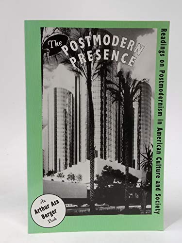 The Postmodern Presence: Readings on Postmodernism in American Culture and Society