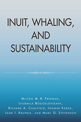 Beispielbild fr Inuit, Whaling, and Sustainability (Volume 1) (Contemporary Native American Communities, 1) zum Verkauf von Friends of  Pima County Public Library