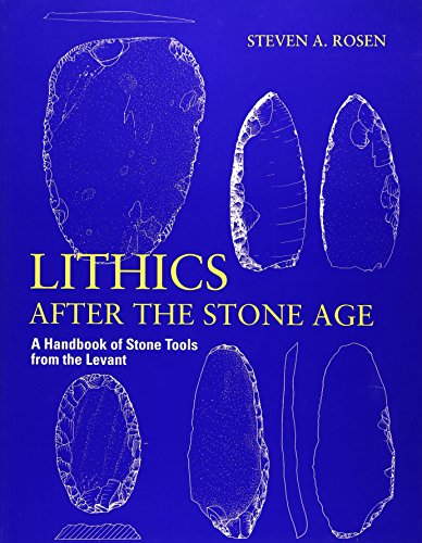 9780761991243: Lithics after the Stone Age: A Handbook of Stone Tools from the Levant