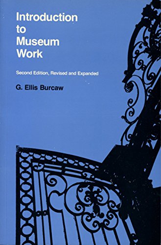 Introduction to Museum Work (American Association for State and Local History Book Series) (9780761991328) by G. Ellis Burcaw