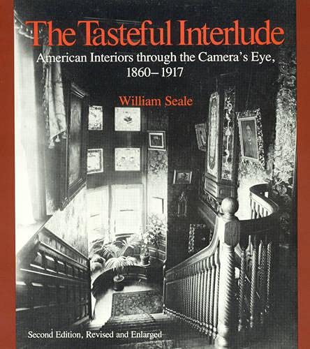 9780761991342: The Tasteful Interlude: American Interiors Through the Camera's Eye, 1860-1917