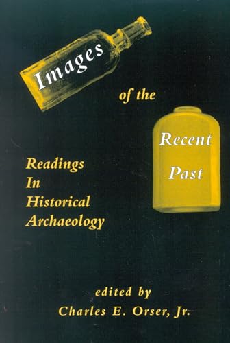 Imagen de archivo de Images of the Recent Past : Readings in Historical Archaeology a la venta por Better World Books