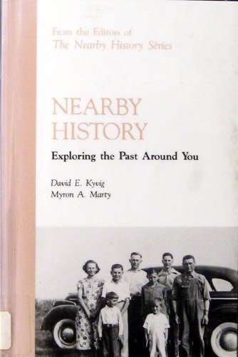 Beispielbild fr Nearby History: Exploring the Past Around You (American Association for State and Local History) zum Verkauf von Wonder Book