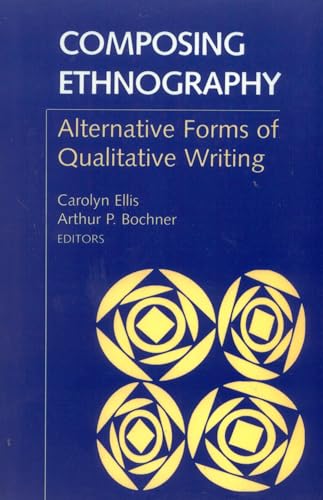 Beispielbild fr Composing Ethnography: Alternative Forms of Qualitative Writing (Ethnographic Alternatives) (Volume 1) zum Verkauf von A Book By Its Cover