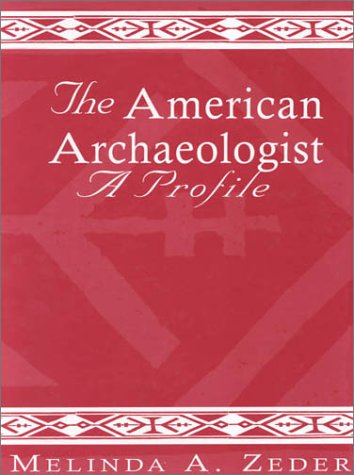 9780761991922: The American Archaeologist: A Profile (Society for American Archaeology)