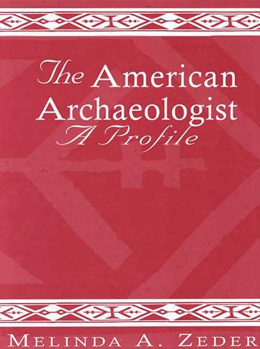 The American Archaeologist: A Profile (Society for American Archaeology) - Melinda Zeder