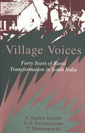 Village Voices: Forty Years of Rural Transformation in South India - Epstein, Scarlett, Suryanarayana, A P, Thimmegowda, T