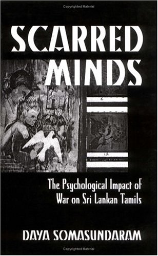 Stock image for Scarred Minds: The Psychological Impact of War on Sri Lankan Tamils for sale by dsmbooks