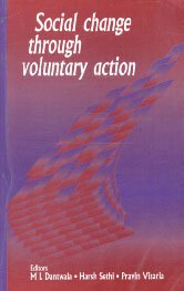 Social Change Through Voluntary Action - M L Dantwala, Harsh Sethi & Pravin Visaria (Eds)