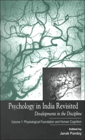 Stock image for Psychology in India Revisited - Developments in the Discipline: Volume 1: Physiological Foundation and Human Cognition (Psychology in India series) for sale by HPB-Red