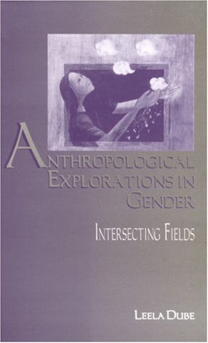 Anthropological Explorations in Gender: Intersecting Fields (9780761994855) by Dube, Leela