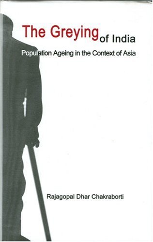 Beispielbild fr The Greying of India: Population Ageing in the Context of Asia zum Verkauf von WorldofBooks