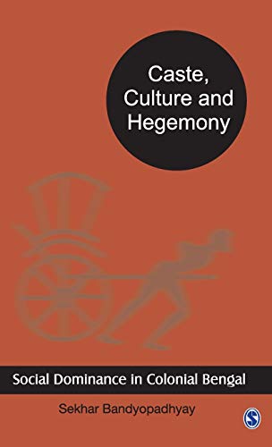 9780761998495: Caste, Culture and Hegemony: Social Dominance in Colonial Bengal
