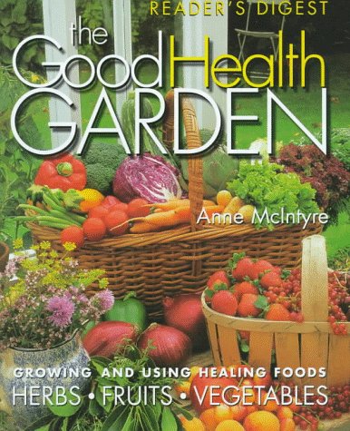 9780762100163: The Good Health Garden: Growing and Using Healing Foods