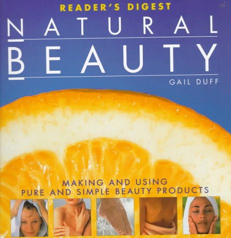 Stock image for Natural Beauty : Making and Using Pure and Simple Beauty Products for sale by Better World Books