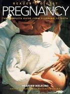 9780762100408: Pregnancy: The Complete Guide from Planning to Birth