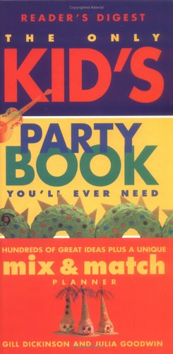 9780762100903: The Only Kid's Party Book You'll Ever Need: Hundreds of Great Ideas Plus a Unique Mix-And-Match Planner