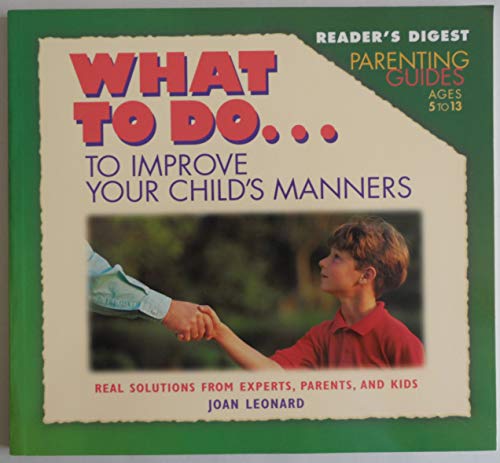 Imagen de archivo de What to Do to Improve Your Child's Manners (What to Do Parenting Guide) a la venta por SecondSale
