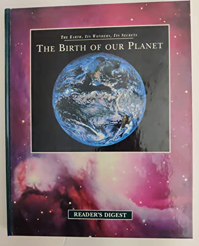 Beispielbild fr The Birth of Our Planet (The Earth, Its Wonders, Its Secrets) zum Verkauf von SecondSale