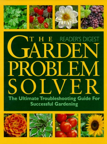 Stock image for The Garden Problem Solver : The Ultimate Guide for Successful Gardening for sale by Better World Books