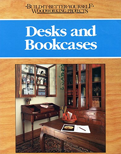 9780762101535: Desks and bookcases (Build-It-Better-Yourself Woodworking Projects)